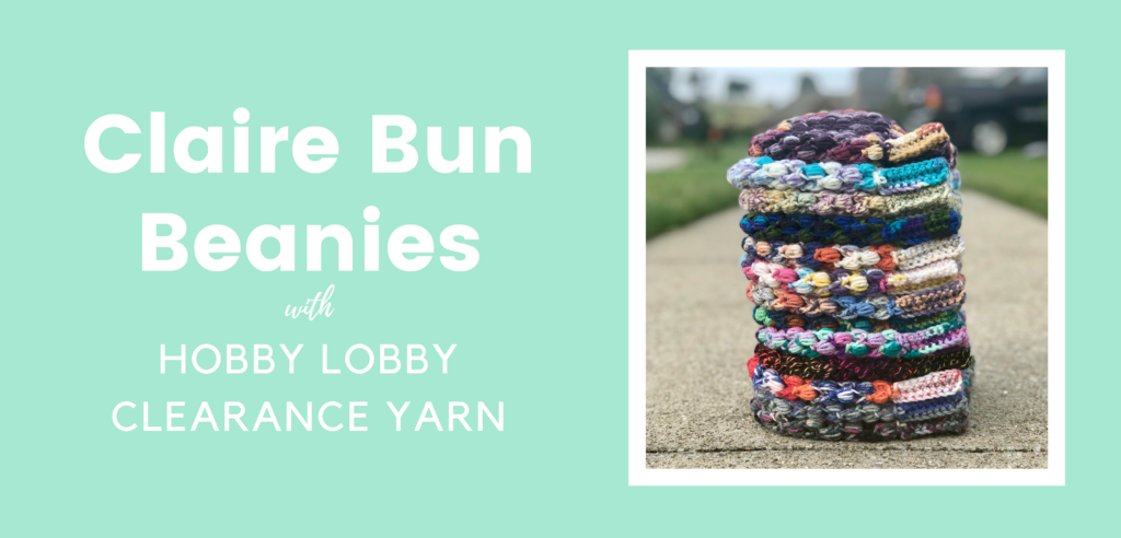 Claire Bun Beanie- Hobby Lobby Clearance Yarn - A Crafty Concept